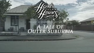 Hands Like Houses - A Tale of Outer Suburbia (Music Video)