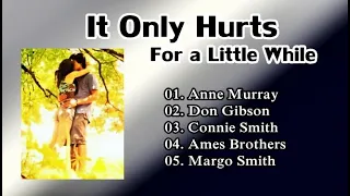 It Only Hurts For a Little While /AnneMurray, DonGibson, Connie, Ames Brothers, Margo [같은 노래, 다른 감동]