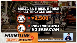 E-bike, bawal na sa main roads sa Metro Manila simula Lunes | Frontline Weekend