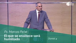 El que se enaltece será humillado | Daniel 4 | Ps. Marcos Peña