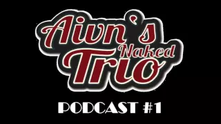 Aivn's Naked Trio - Podcast #1 (in Czech)