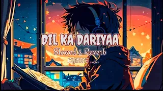 Dilka dariya[lofi music slowed & reverb song] by loficreater20 #kabirsingh #dilkadariya #terebin