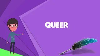 What is Queer? Explain Queer, Define Queer, Meaning of Queer