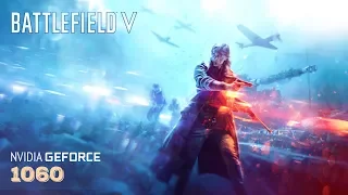 Battlefield V - GTX 1060 | i5 6600K | 1080p | 1440p