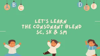 Consonant Blend Part III ( sc, sk, sm )