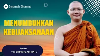 Menumbuhkan Kebijaksanaan ll Y.M Bhikkhu Abhijato
