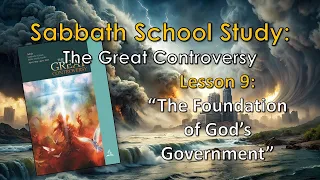 Sabbath School: The Great Controversy - Lesson 09: "The Foundation of God's Government"