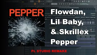 Flowdan, Lil Baby, & Skrillex – Pepper | FL Studio remake | FLP