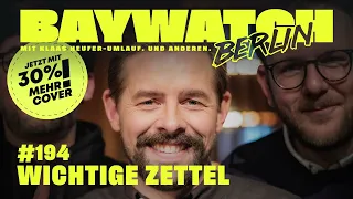 Wichtige Zettel | Folge 194 | Baywatch Berlin - Der Podcast
