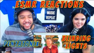 *PENTATONIX* "BLINDING LIGHTS" [ESMR REACTIONS]