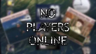 When You're The Last One Left | No Players Online