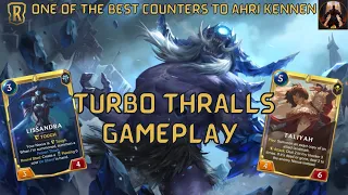 Turbo Thralls! One Of Best Ahri Kennen Counters | Deck Breakdown & Gameplay | Legends of Runeterra