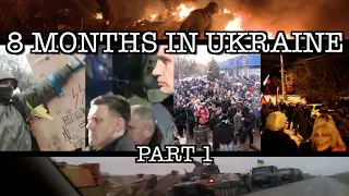 8 Months in Ukraine (Euromaidan - MH17) [Part 1]