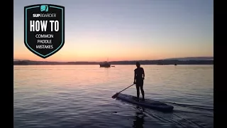 Common SUP paddle mistakes / How to video