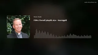 Fábry Kornél püspök atya - imareggeli