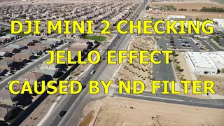 DJI MINI 2 CHECKING JELLO EFFECT CAUSED BY ND FILTER + STORY