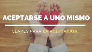 Aceptarse a Uno Mismo: Claves para la Aceptación