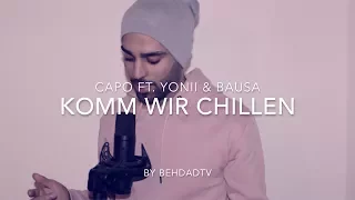 CAPO - Komm wir Chillen ft. Yonii & Bausa (Bonustrack) Cover