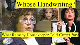 What Did The RAMSEY HOUSEKEEPER Tell The Grand Jury About Patsy's Handwriting and the Ransom Note?