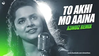 To Akhi Mo Aaina - A3noiz Remix Ft. Aseema Panda