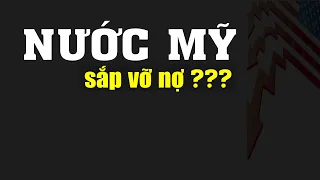 Nước Mỹ vỡ nợ là sao? Giải thích siêu dễ hiểu trong 5 phút