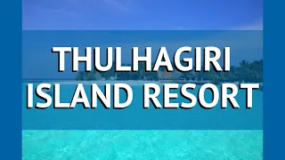 THULHAGIRI ISLAND RESORT 4* Мальдивы обзор – отель ТХУЛХАГИРИ ИСЛАНД РЕЗОРТ 4* Мальдивы видео обзор