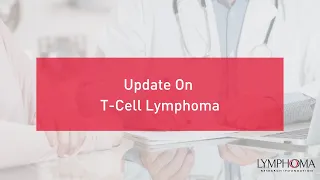 Update on T-Cell Lymphoma | LRF Webinars