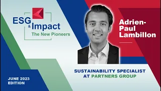 ESG & Impact - The New Pioneers with Adrien-Paul Lambillon (Partners Group)