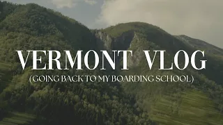 vermont vlog • going back to my boarding school • story time