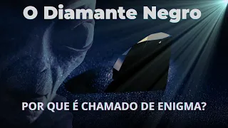 Qual a origem dos Diamantes Negros? E por que são chamados de "Enigmas"?