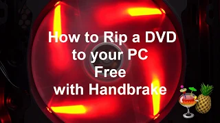 Rip a DVD to your PC Free with Handbrake