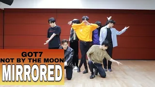 【MIRRORED】 GOT7 - Not By The Moon Dance Practice