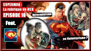 SUPERMAN : La rubrique de NCK - EPISODE 10 - "Déterminisme ou Volontarisme ?" [ft. @geekologycom ]