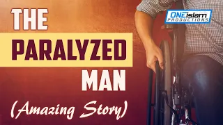 The Paralyzed Man - (AMAZING STORY)