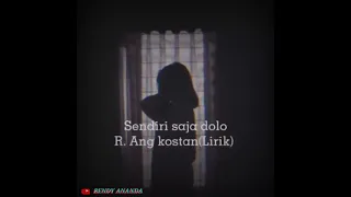 Sendiri saja dolo R. ANG KOSTAN