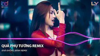 Quả Phụ Tướng Remix | Trút Lớp Thanh Y Khoác Lên Thân Ngọc Chiếc Chiến Bào Remix | Nhạc Remix 2023