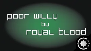 Royal Blood : Poor Willy