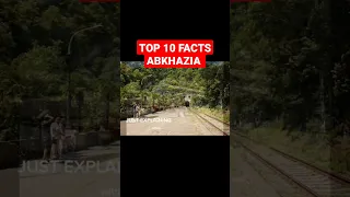 TOP 10 FACTS ABOUT ABKHAZIA