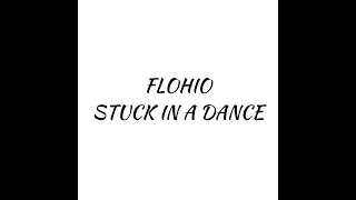 FLOHIO - Stuck In A Dance (Lyrics) I OhSoLyrical