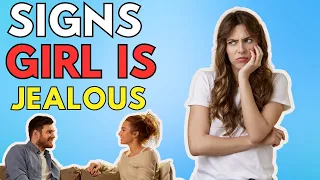 Signs Girl Is Jealous When You Are Talking To Another Girl