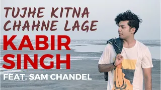 Kabir Singh: Tujhe Kitna Chahne Lage Song | Mithoon, Arijit Singh | Shahid Kapoor Feat. SAM CHANDEL