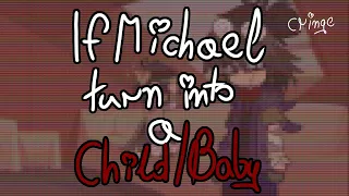 If Michael Turned/Turn Into a CHILD/BABY...:(( || Angst.. || TW in video.