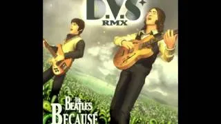 The Beatles- Because (D.V.S* Dubstep Remix)