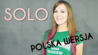 SOLO - Clean Bandit, Demi Lovato POLSKA WERSJA | POLISH VERSION by Kasia Staszewska