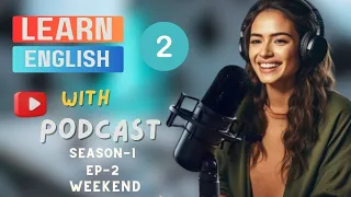Learn English With Conversation| Intermediate | Season 1 Episode 2| WEEKEND