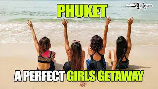 The Perfect Girls' Getaway in Phuket, Thailand | Curly Tales