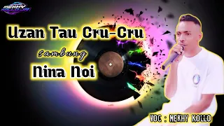 Lagu Dansa Terbaru||UZAN TAU CRU-CRU||NINA NOI Cover MEKHY KOLLO