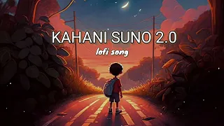 kahani suno 2. 0 || lofi song ft (slowed~reverb) #viral #lofi #song