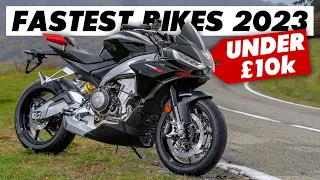 The FASTEST Motorcycles Under £10,000 For 2023!