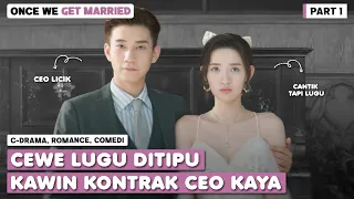 KAWIN KONTRAK DENGAN CEO KAYA | Alur Cerita Once We Get Married Sub Indo PART 1